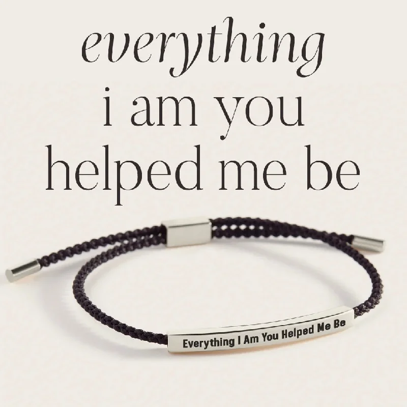 Everything I Am You Helped Me Be Inspire Bracelet